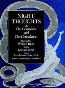 Night Thoughts: Or, the Complaint and the Consolation - William Blake, Edward Young, Robert Essick, Jenijoy LaBelle