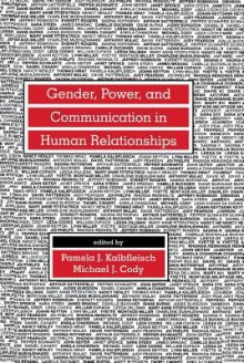 Gender Power and Communication in Human Relationships - Pamela J Kalbfleisch, Michael J. Cody