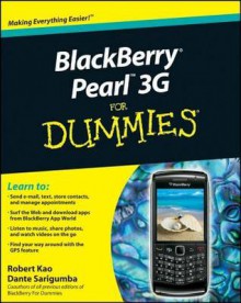 BlackBerry Pearl 3G For Dummies (For Dummies (Computer/Tech)) - Robert Kao, Dante Sarigumba