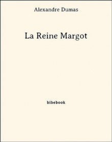 La Reine Margot (French Edition) - Alexandre Dumas