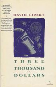 Three Thousand Dollars: Stories - David Lipsky