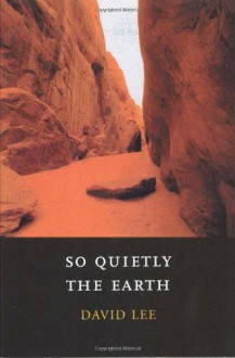 So Quietly the Earth - David Lee