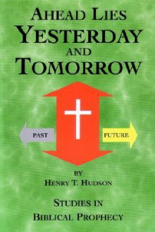 Ahead Lies Yesterday and Tomorrow - Henry Hudson