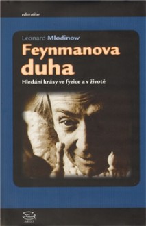 Feynmanova Duha: Hledání Krásy Ve Fyzice A Životě - Leonard Mlodinow, Jan Klíma