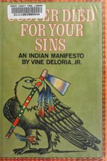 Custer Died For Your Sins: An Indian Manifesto - Vine Deloria Jr.