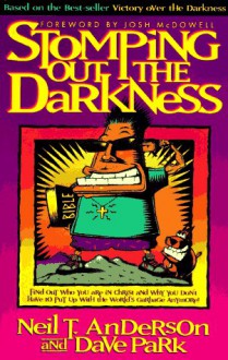 Stomping Out the Darkness - Neil T. Anderson, Dave Park