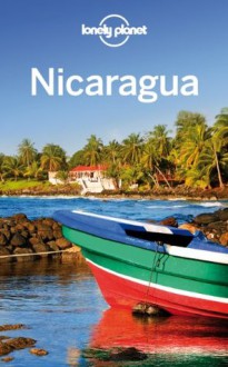 Lonely Planet Nicaragua (Travel Guide) - Lonely Planet, Alex Egerton, Greg Benchwick