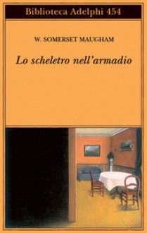 Lo scheletro nell'armadio - Franco Salvatorelli, W. Somerset Maugham