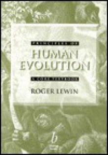 Principles of Human Evolution: A Core Textbook - Roger Lewin