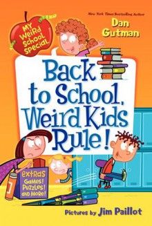 Back to School, Weird Kids Rule! (My Weird School Special) - Dan Gutman, Jim Paillot