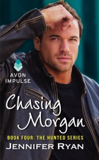 Chasing Morgan: Book Four: The Hunted Series (Mass Market) - Jennifer Ryan