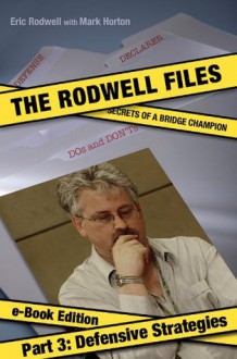 The Rodwell Files, Part 3: Defensive Strategies (The Rodwell Files - eBook Edition) - Eric Rodwell, Mark Horton