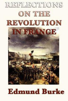 Reflections on the Revolution in France - Edmund Burke