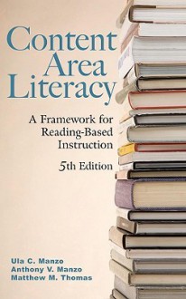 Content Area Literacy: Strategic Teaching for Strategic Learning - Ula Casale Manzo, Anthony V. Manzo, Matthew M. Thomas