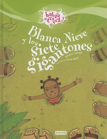 Blanca Nieve y los siete gigantones/ Snow White and the Seven Giants (Habia Otra Vez) (Spanish Edition) - Yanitzia Canetti, Anne Decis, Yanitzia Caneiti