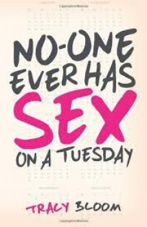 No-One Ever Has Sex On A Tuesday - Tracy Bloom