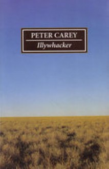 Illywhacker - Peter Carey