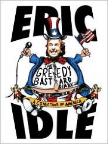 The Greedy Bastard Diary - Eric Idle