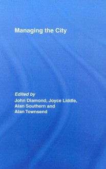 Managing the City - John Diamond, Joyce Liddle, Alan Southern