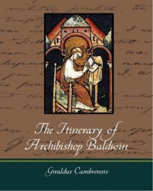 The Itinerary of Archbishop Baldwin Through Wales - Gerald of Wales