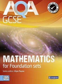 Aqa Gcse Mathematics For Foundation Sets Student Book (Gcse Maths Aqa 2010) - Glyn Payne, Ian Robinson, Fiona C. Mapp, Harry Smith, Greg Byrd, Catherine Roe, Avnee Morjaria, Crawford Craig, Gwenllian Burns, Lynn Bryd