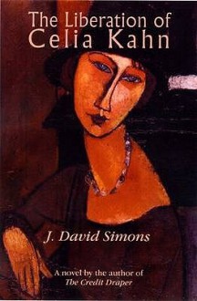 The Liberation of Celia Kahn - J. David Simons