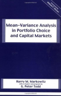 Mean-Variance Analysis in Portfolio Choice and Capital Markets (Frank J. Fabozzi Series) - Harry M. Markowitz, G. Peter Todd, William F. Sharpe