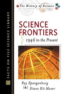 Science Frontiers - Ray Spangenburg, Diane Moser