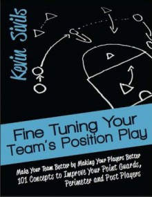 Fine Tuning Your Team's Position Play - Kevin Sivils