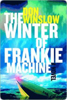 The Winter of Frankie Machine - Don Winslow