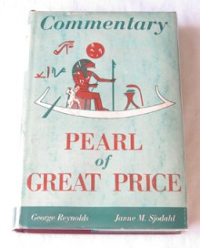 Commentary on the Pearl of Great Price - George Reynolds, Janne M. Sjodahl