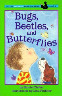 Bugs, Beetles, and Butterflies - Harriet Ziefert