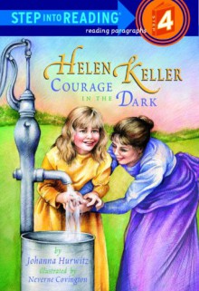 Helen Keller: Courage in the Dark (Step-Into-Reading, Step 4) - Johanna Hurwitz