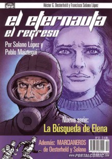 El Eternauta, el regreso: La Búsqueda de Elena; Además: Marcianeros - Pablo Maiztegui, Francisco Solano López, Héctor Germán Oesterheld