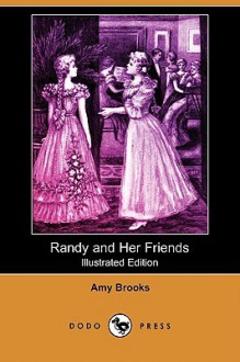 Randy and Her Friends (Illustrated Edition) (Dodo Press) - Amy Brooks