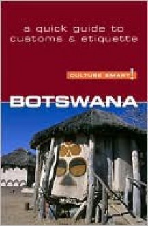 Botswana - Culture Smart!: The Essential Guide to Customs & Culture - Michael Main