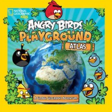 Angry Birds Playground: Atlas (Angry Birds Playgrounds) - Elizabeth Carney