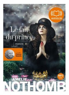 Le Fait du prince - Amélie Nothomb, Patrick Waleffe