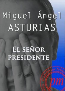 El señor presidente (Spanish Edition) - Miguel Ángel Asturias