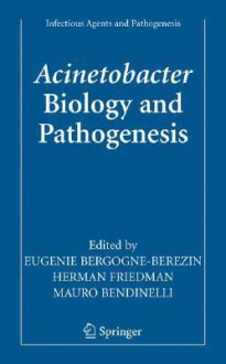 Acinetobacter Biology and Pathogenesis - Eugenie Bergogne-Berezin, Eugenie Bergogne-Berezin