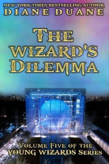 The Wizard's Dilemma, International Edition (Young Wizards) - Diane Duane