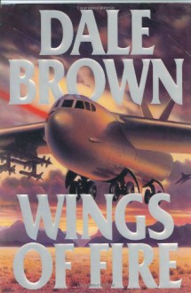 Wings of Fire (Patrick McLanahan, #10) - Dale Brown