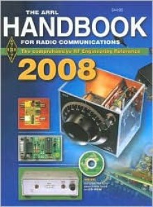 The ARRL Handbook for Radio Communications 2008 - Mark J. Wilson, Steven R. Ford