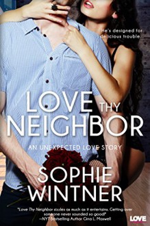 Love Thy Neighbor (an Unexpected Love novel) - Sophie Wintner