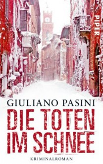 Die Toten im Schnee - Giuliano Pasini, Sigrun Zühlke