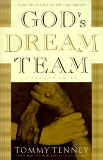 God's Dream Team: A Call to Unity - Tommy Tenney, Elmer L. Towns, Tommy Barnett