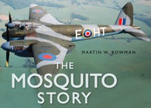 The Mosquito Story - Martin W. Bowman