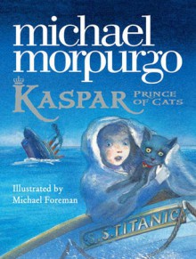 Kaspar: Prince of Cats - Michael Morpurgo