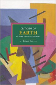 Criticism of Earth: On Marx, Engels and Theology - Roland Boer