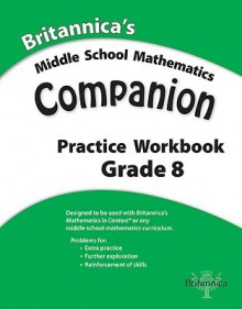 Britannica's Middle School Mathematics Companion Practice Workbook, Grade 8 - Encyclopaedia Britannica